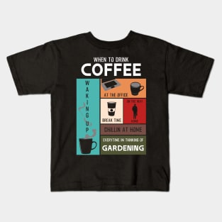 Drink Coffee Everytime im thinking of gardening Kids T-Shirt